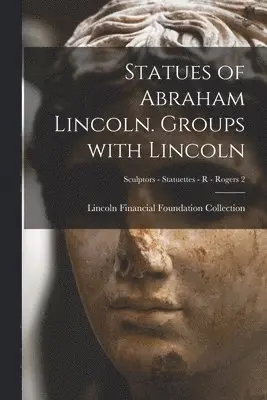 Statues of Abraham Lincoln. Groups With Lincoln; Sculptors - Statuettes - R - Rogers 2