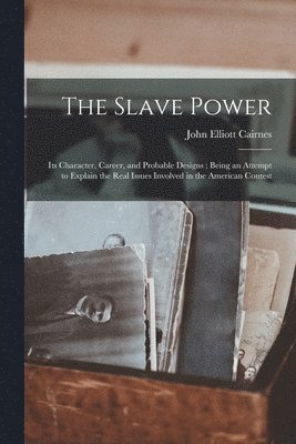 John Elliott 1823-1875 Cairnes - Slave Power, Häftad. Tillgänglighet: Lägg i varukorg