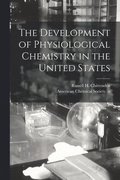 The Development of Physiological Chemistry in the United States