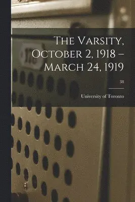 University of Toronto - Varsity, October 2, 1918 - March 24, 1919; 38, Häftad. Tillgänglighet: Lägg i varukorg