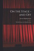 On the Stage - and off