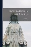 Inspiration in the Bible. --