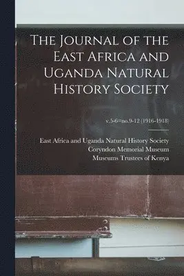 Journal of the East Africa and Uganda Natural History Society; v.5-6=no.9-12 (1916-1918)
