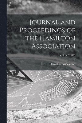 Hamilton Association - Journal and Proceedings of the Hamilton Association; v. 1 pt. 5 1889, Häftad. Tillgänglighet: Lägg i varukorg