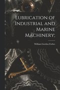 Lubrication of Industrial and Marine Machinery;