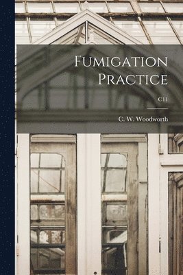 C. W. (Charles William) . Woodworth - Fumigation Practice; C11, Häftad. Tillgänglighet: Lägg i varukorg