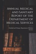 Annual Medical and Sanitary Report of the Department of Medical Services