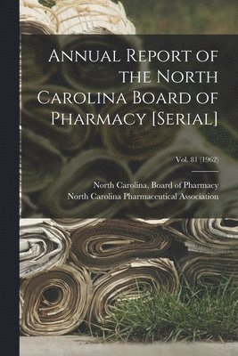 North Carolina Board of Pharmacy, North Carolina Pharmaceutical Associa - Annual Report of the North Carolina Board of Pharmacy [serial]; Vol. 81 (1962), Häftad. Tillgänglighet: Lägg i varukorg