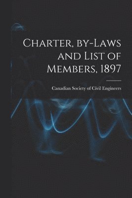 Canadian Society of Civil Engineers - Charter, By-laws and List of Members, 1897 [microform], Häftad. Tillgänglighet: Lägg i varukorg