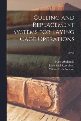 Hans Abplanalp, Leon Saul Rosenblatt - Culling and Replacement Systems for Laying Cage Operations; B0756, Häftad. Tillgänglighet: Lägg i varukorg