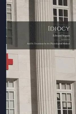 Edward Seguin - Idiocy, Häftad. Tillgänglighet: Lägg i varukorg