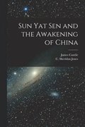 Sun Yat Sen and the Awakening of China [microform]