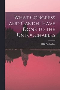 What Congress and Gandhi Have Done to the Untouchables