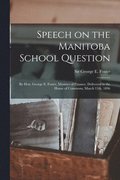 Speech on the Manitoba School Question [microform]