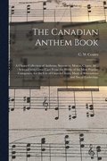 The Canadian Anthem Book [microform]
