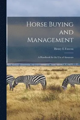Henry E Fawcus - Horse Buying and Management, Häftad. Tillgänglighet: Lägg i varukorg