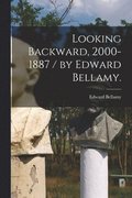 Looking Backward, 2000-1887 / by Edward Bellamy.