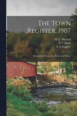 H. E. (Harry Edward) Mitchell, B. V. Davis, F. E. Daggett - Town Register, 1907, Häftad. Tillgänglighet: Lägg i varukorg
