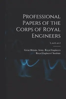 Great Britain Army Royal Engineers, Royal Engineers' Institute (Great Bri - Professional Papers of the Corps of Royal Engineers; 3, no.8, ser.4, Häftad. Tillgänglighet: Lägg i varukorg