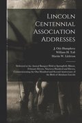 Lincoln Centennial Association Addresses