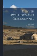 Denver Dwellings and Descendants