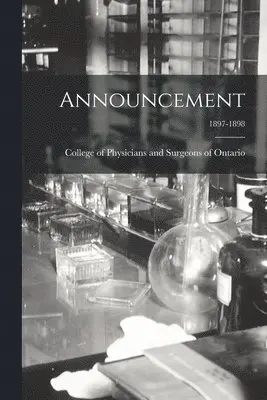 College of Physicians and Surgeons of - Announcement; 1897-1898, Häftad. Tillgänglighet: Lägg i varukorg