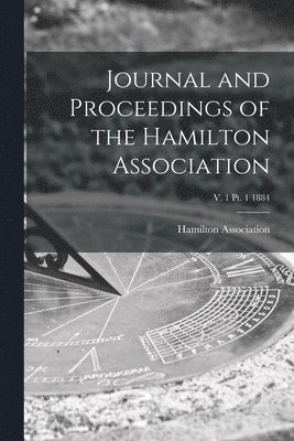Hamilton Association - Journal and Proceedings of the Hamilton Association; v. 1 pt. 1 1884, Häftad. Tillgänglighet: Lägg i varukorg