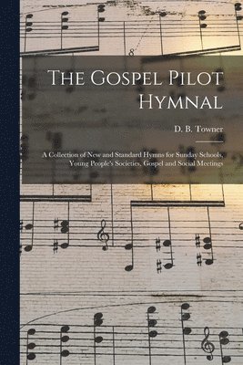 Daniel Brink Towner - Gospel Pilot Hymnal, Häftad. Tillgänglighet: Lägg i varukorg