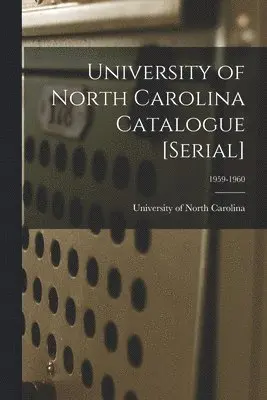 University of North Carolina (1793-19 - University of North Carolina Catalogue [serial]; 1959-1960, Häftad. Tillgänglighet: Lägg i varukorg