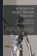 Digest of Select British Statutes