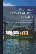 Falsified Departmental Reports [microform]