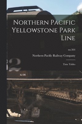 Northern Pacific Railway Company - Northern Pacific Yellowstone Park Line, Häftad. Tillgänglighet: Lägg i varukorg
