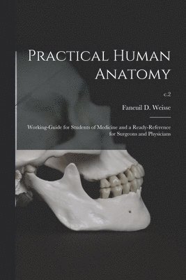 Faneuil D. (Faneuil Dunkin) Weisse - Practical Human Anatomy, Häftad. Tillgänglighet: Lägg i varukorg