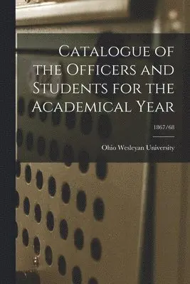 Ohio Wesleyan University - Catalogue of the Officers and Students for the Academical Year; 1867/68, Häftad. Tillgänglighet: Lägg i varukorg