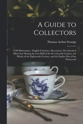 Thomas Arthur Strange - Guide to Collectors, Häftad. Tillgänglighet: Lägg i varukorg