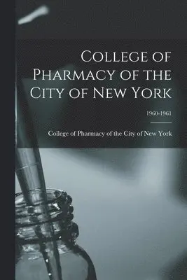 College of Pharmacy of the City of Ne - College of Pharmacy of the City of New York; 1960-1961, Häftad. Tillgänglighet: Lägg i varukorg