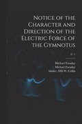 Notice of the Character and Direction of the Electric Force of the Gymnotus; c. 1