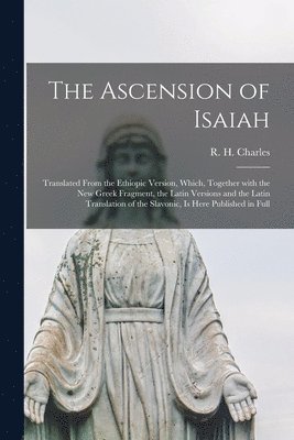 R. H. (Robert Henry) Charles - Ascension of Isaiah, Häftad