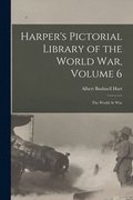 Harper's Pictorial Library of the World War, Volume 6