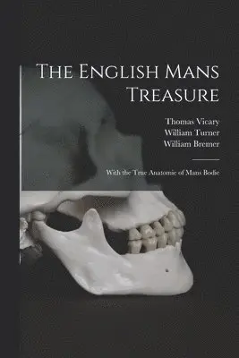 William Bremer, Thomas D. Vicary, William D. Turner - English Mans Treasure, Häftad. Tillgänglighet: Lägg i varukorg