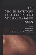 Die Sensibilitatsstorungen Der Haut Bei Visceralerkrankungen [electronic Resource]