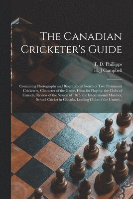 T. D. B. Phillipps, H. J. Campbell - Canadian Cricketer's Guide [microform], Häftad. Tillgänglighet: Lägg i varukorg