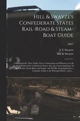 Hill & Swayze's Confederate States Rail-road & Steam-boat Guide