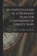 An Investigation of a Proposed Plan for Conversion of Liberty Ships