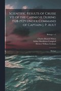 Scientific Results of Cruise VII of the Carnegie During 1928-1929 Under Command of Captain J. P. Ault: Biology; Biology: v.1