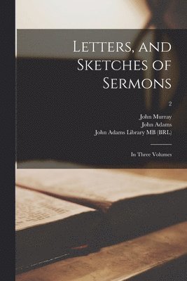 John 1741-1815 Murray, John Adams, John Adams Library (Boston Public Lib - Letters, and Sketches of Sermons, Häftad