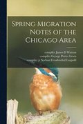 Spring Migration Notes of the Chicago Area