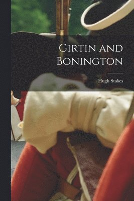 Hugh 1875-1932 Stokes - Girtin and Bonington, Häftad. Tillgänglighet: Lägg i varukorg