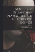 Staging of Elizabethan Plays at the Red Bull Theater, 1605-1625