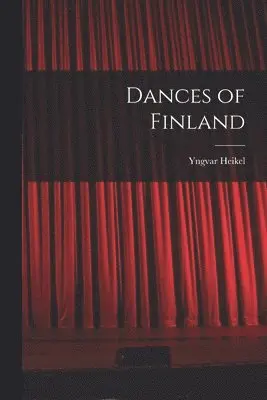 Yngvar Heikel - Dances of Finland, Häftad. Tillgänglighet: Lägg i varukorg